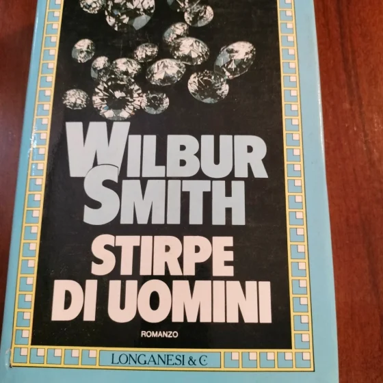 Wilbur Smith. Stirpe di uomini. Romanzo