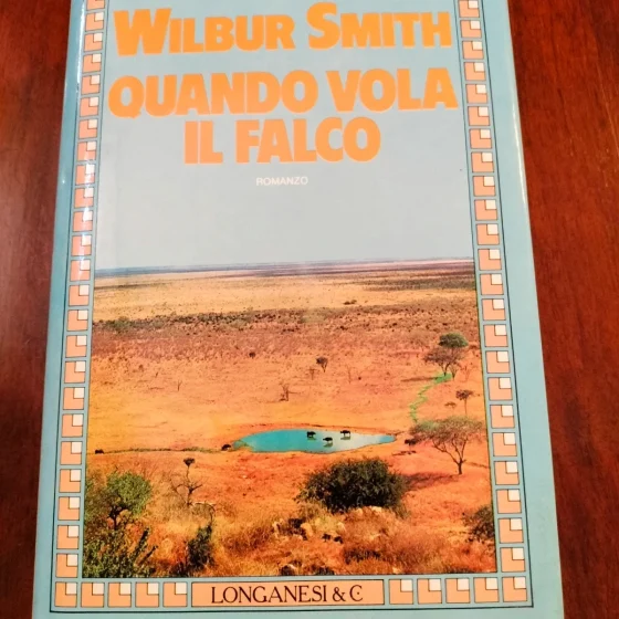 Wilbur Smith. Quando vola il falco. Romanzo