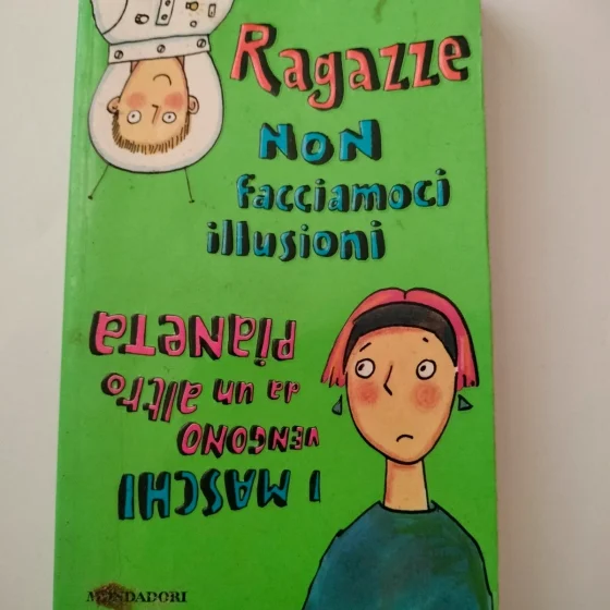 Collana le ragazzine. Ragazze non facciamoci illusioni n. 32