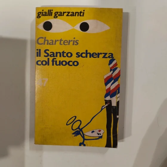 Gialli Garzanti 47 Il Santo scherza col fuoco - Leslie Charteris