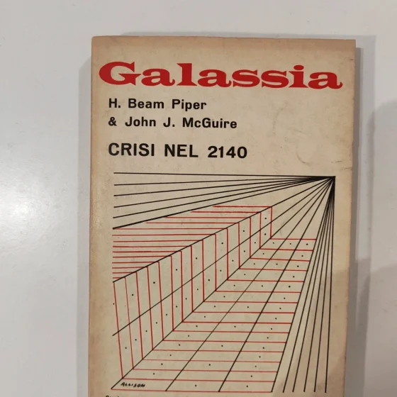 Galassia 106 Crisi nel 2140 H. Beam Piper e John J. McGuire 1969
