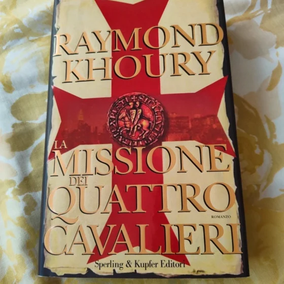La missione dei quattro cavalieri - Raymond Khoury - Sperling & Kupfer 2006