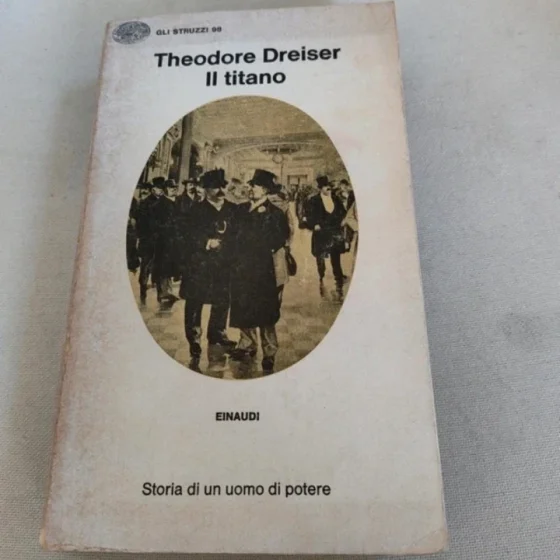il titano theodore dreiser einaudi gli struzzi vintage romanzo letteratura americana