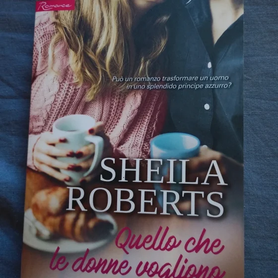 Libro "Quello che le donne vogliono" - Sheila Roberts (Harmony Romance)