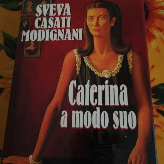 Caterina a modo suo Sveva Casati Modignani romanzo narrativa