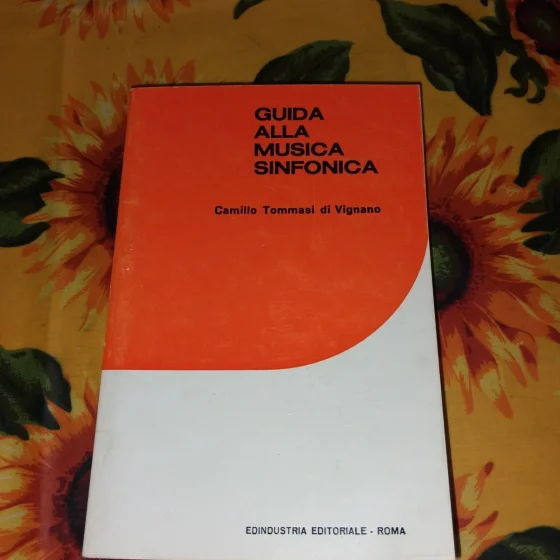 Camillo Tommasi di Vignano - Guida alla musica sinfonica - Edindustria Editoriale