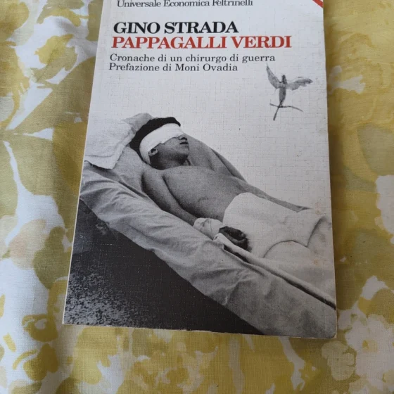 Pappagalli verdi Gino Strada Feltrinelli Cronache di un chirurgo di guerra