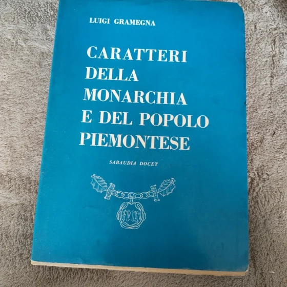 Caratteri della monarchia e del popolo piemontese Gramegna 1961