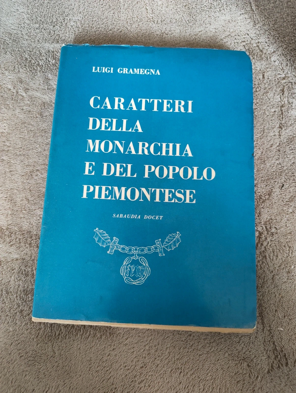 Caratteri della monarchia e del popolo piemontese Gramegna 1961
